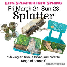 Load image into Gallery viewer, Fri March 21-23 SPLATTER Into Spring 3 Day Paint Event