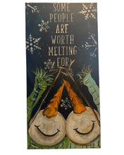 Load image into Gallery viewer, Fri Nov 21 11am &quot;Some People Are Worth Melting For&quot; Snowman Canvas Sign
